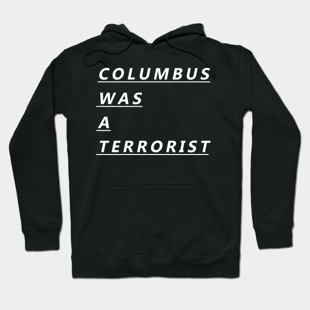 COLUMBUS WAS A TERRORIST Hoodie by RADGEGEAR2K92